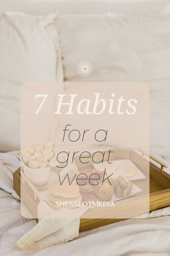 If every week quickly devolves into chaos, try following these seven habits.